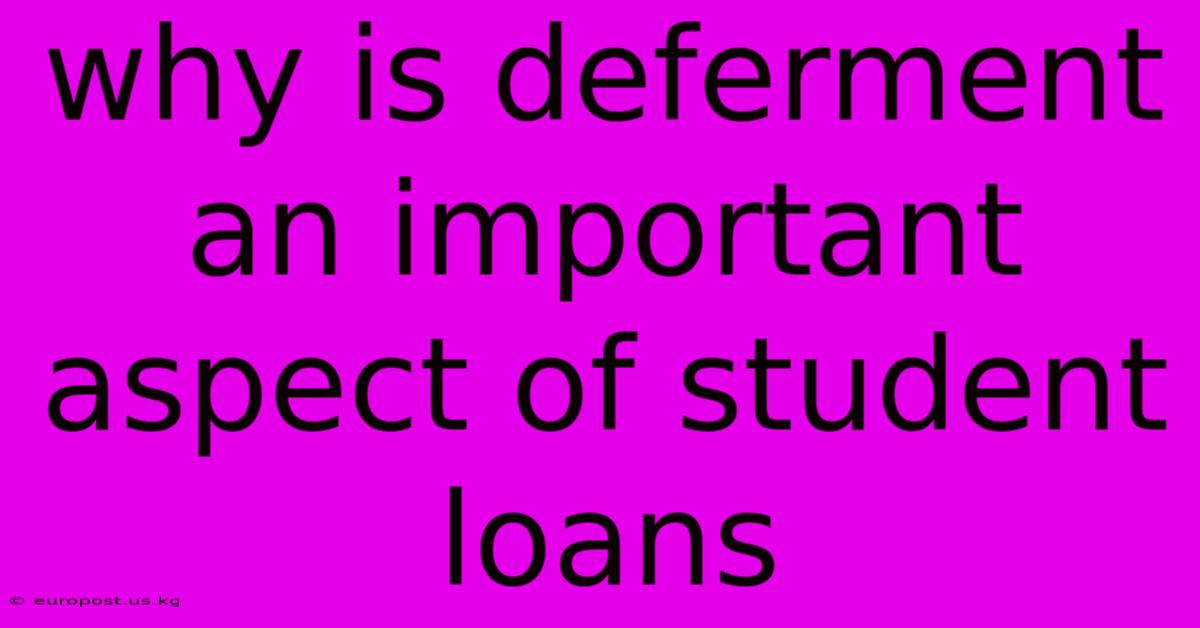 Why Is Deferment An Important Aspect Of Student Loans