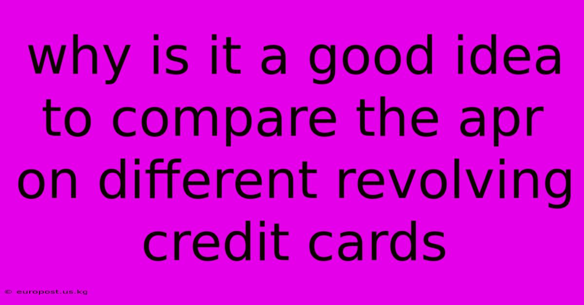 Why Is It A Good Idea To Compare The Apr On Different Revolving Credit Cards