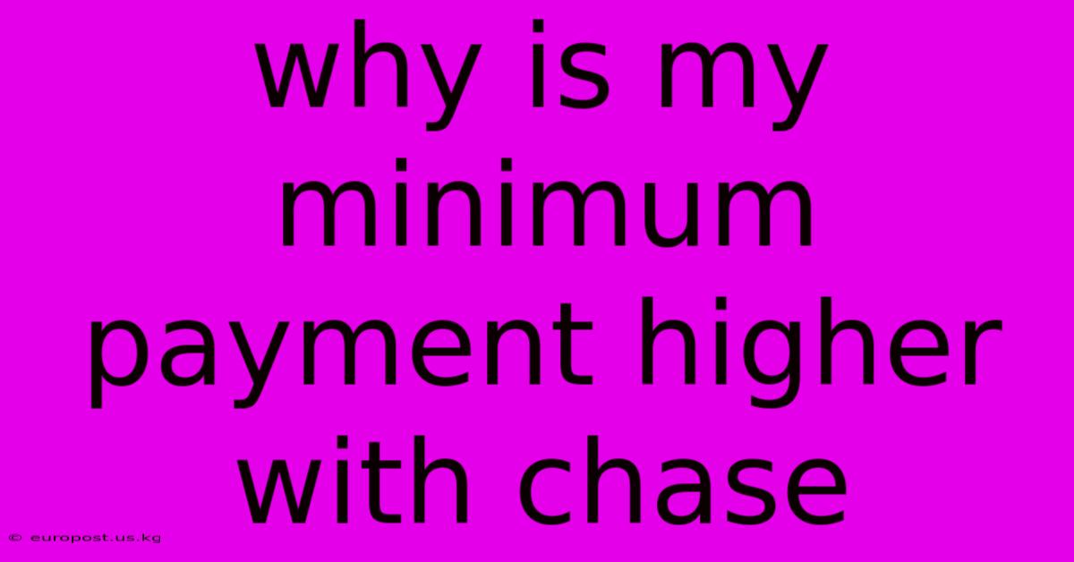 Why Is My Minimum Payment Higher With Chase