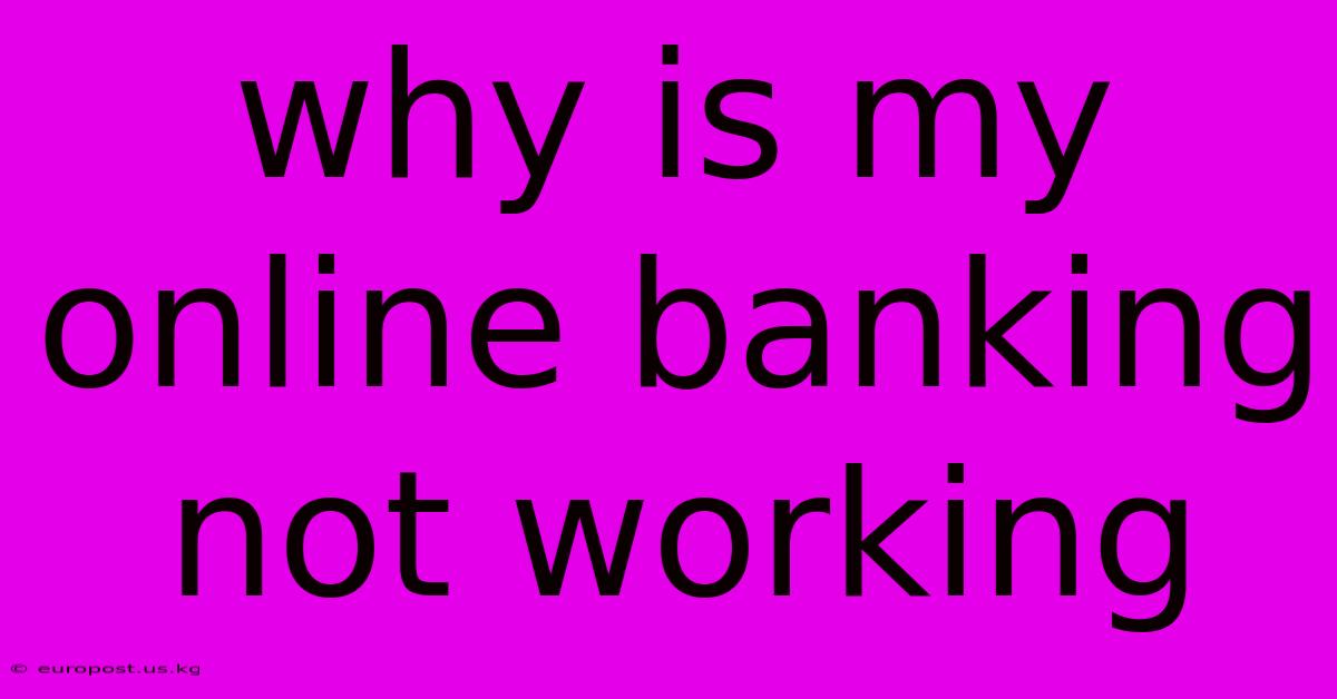 Why Is My Online Banking Not Working