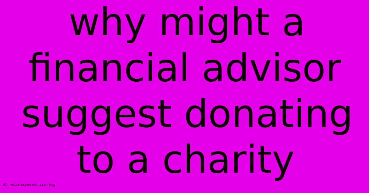 Why Might A Financial Advisor Suggest Donating To A Charity