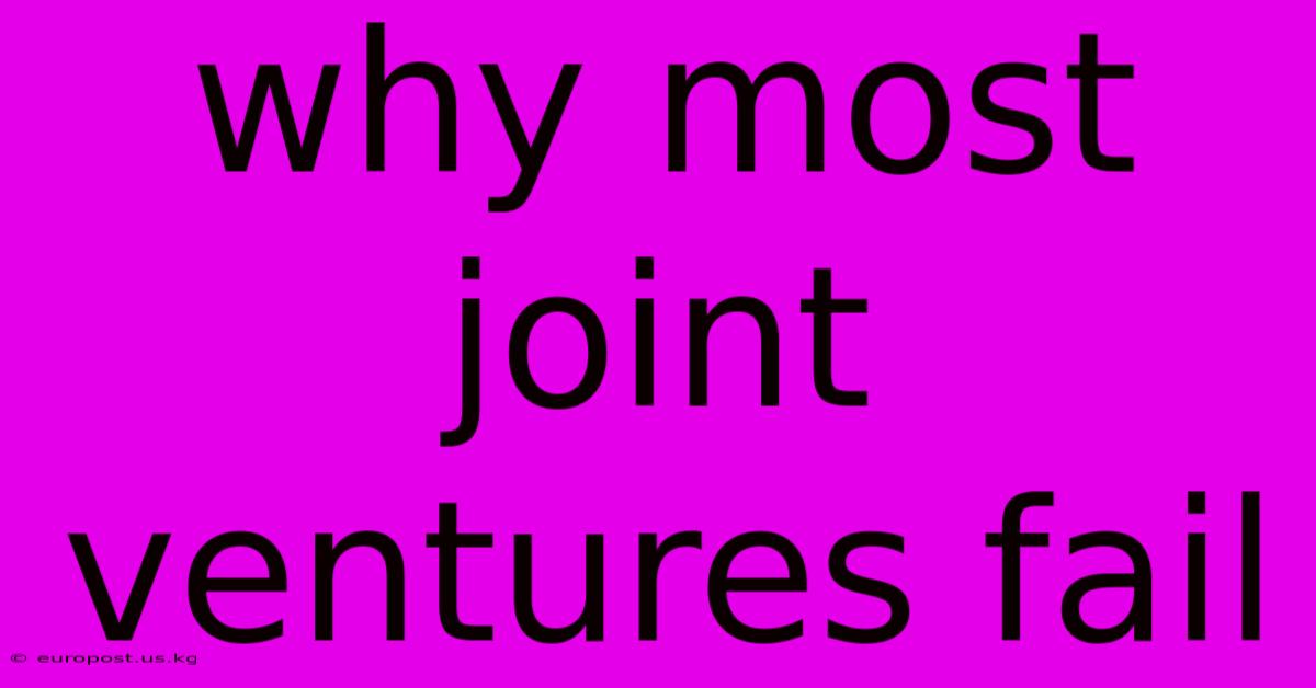 Why Most Joint Ventures Fail