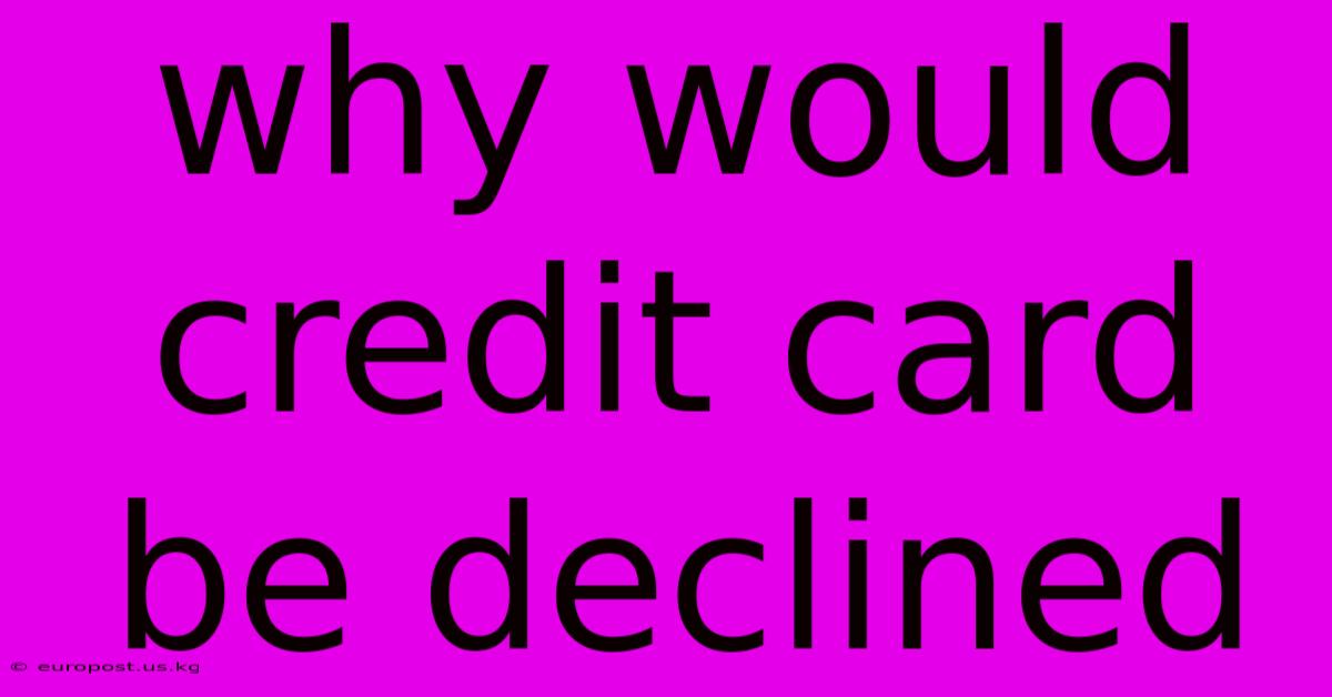 Why Would Credit Card Be Declined