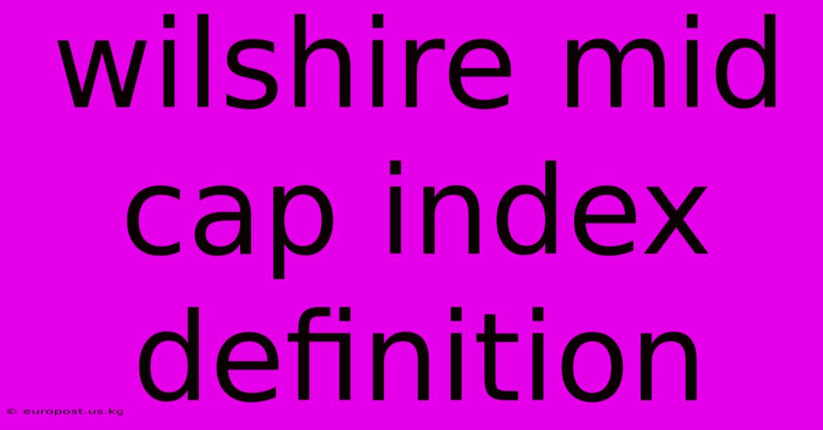 Wilshire Mid Cap Index Definition