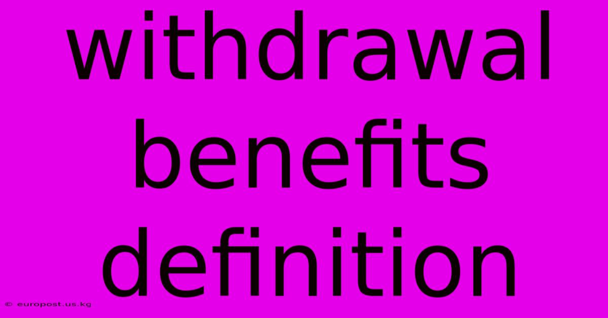 Withdrawal Benefits Definition