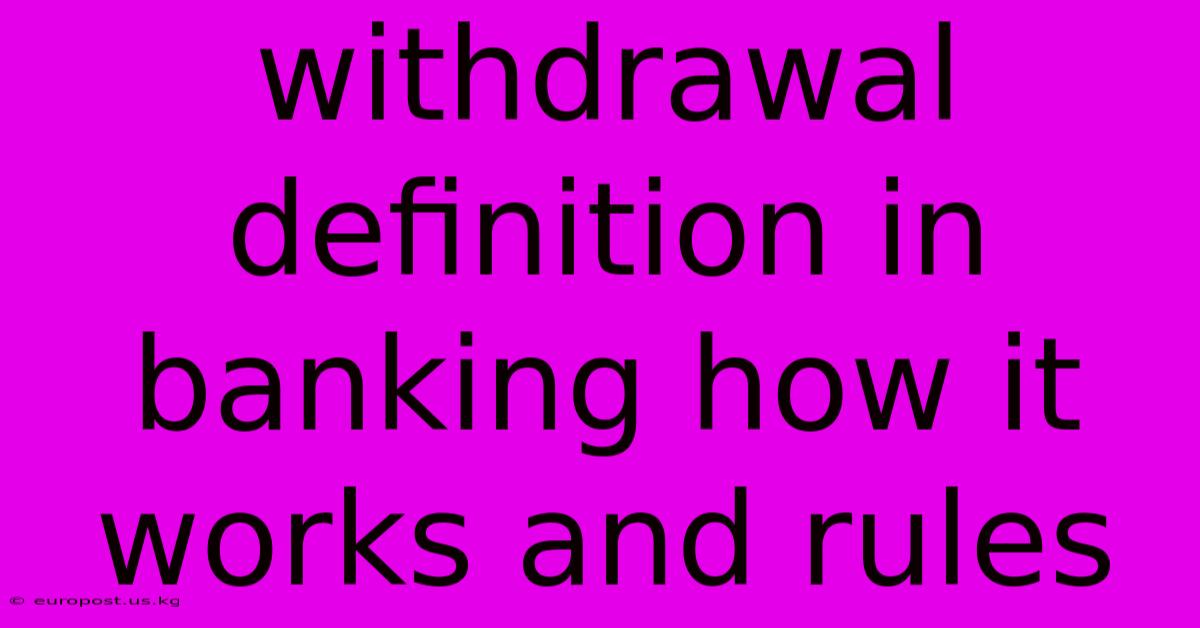 Withdrawal Definition In Banking How It Works And Rules