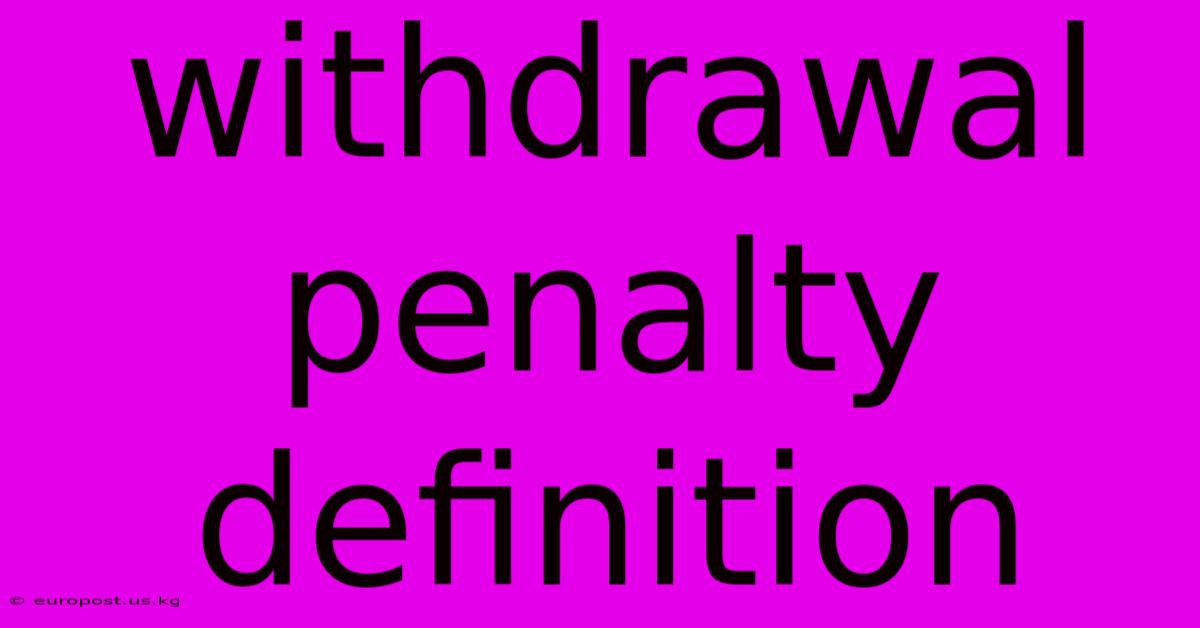 Withdrawal Penalty Definition