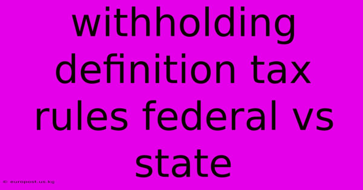 Withholding Definition Tax Rules Federal Vs State