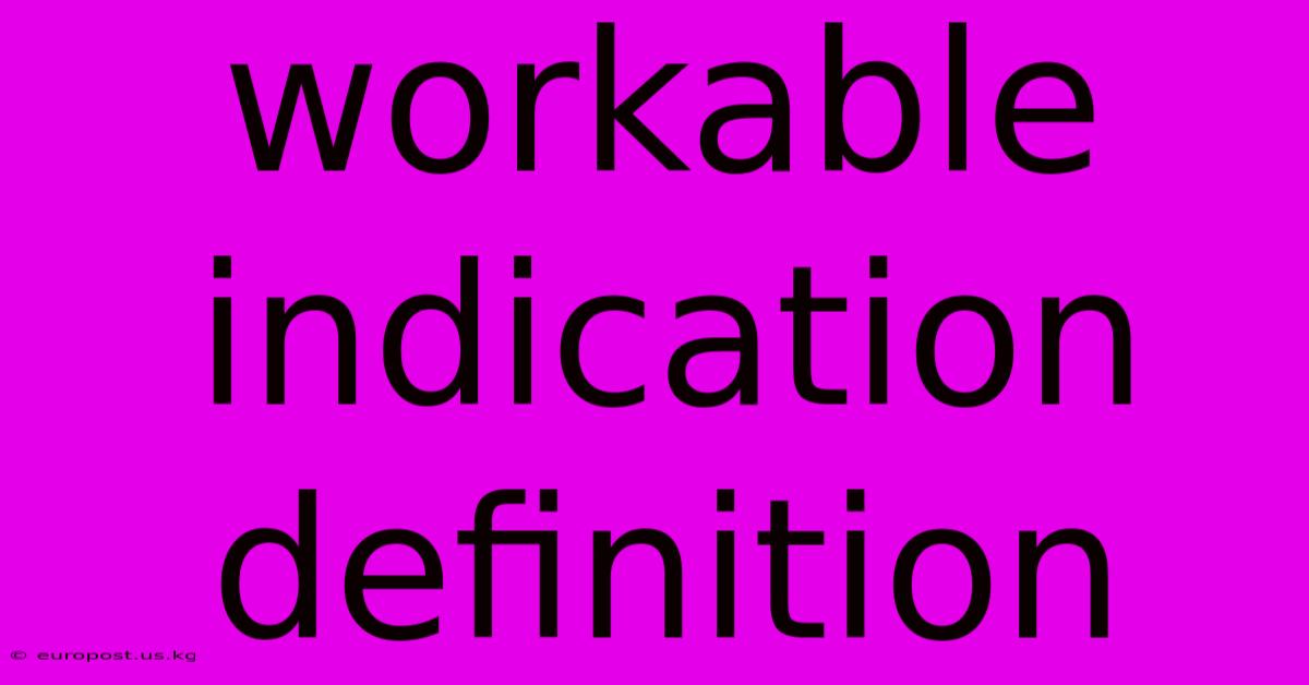 Workable Indication Definition