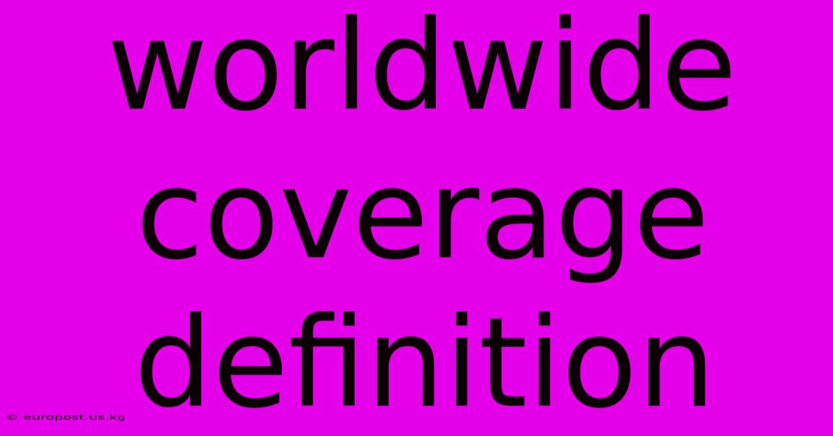 Worldwide Coverage Definition