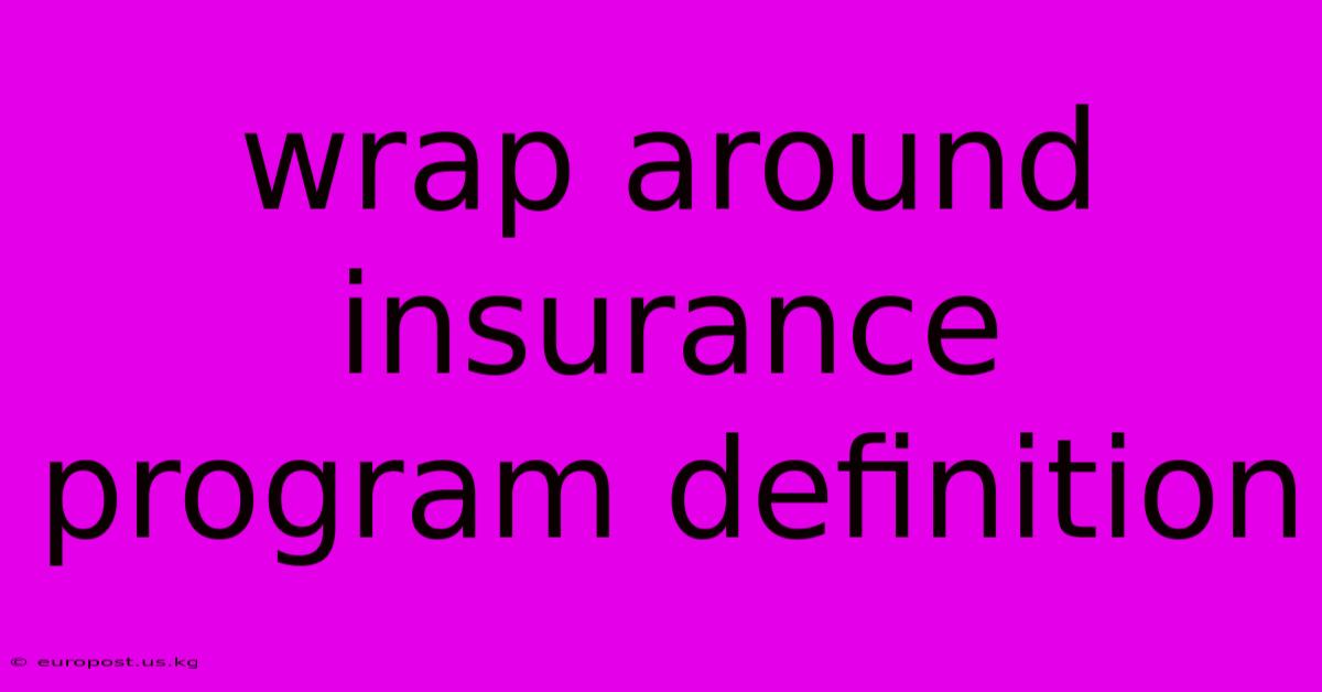 Wrap Around Insurance Program Definition