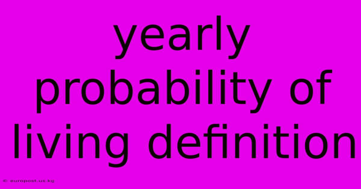 Yearly Probability Of Living Definition