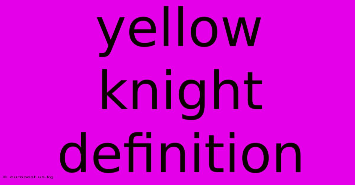 Yellow Knight Definition