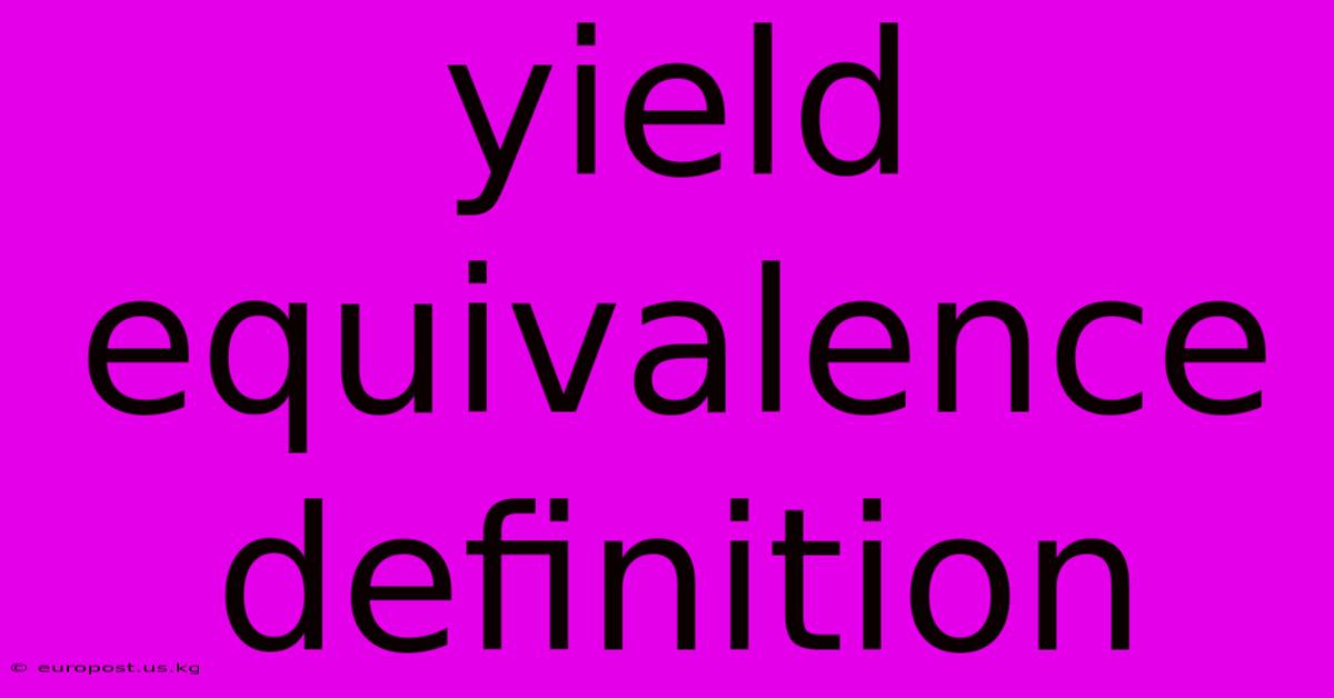 Yield Equivalence Definition