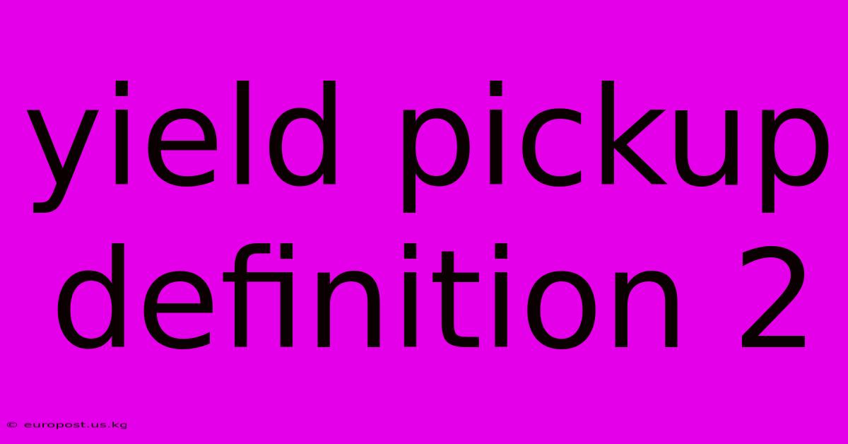 Yield Pickup Definition 2