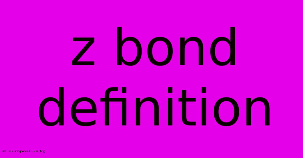 Z Bond Definition