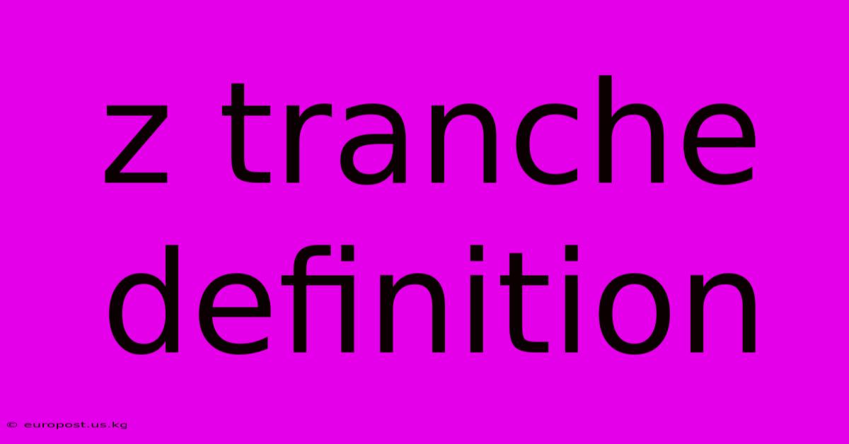 Z Tranche Definition