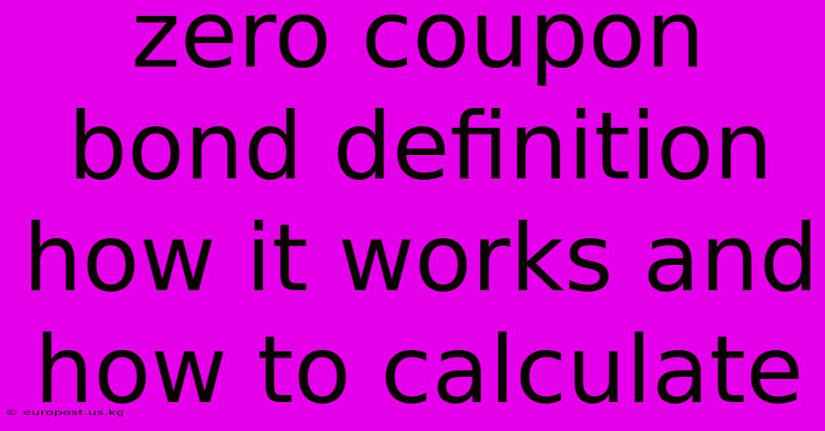 Zero Coupon Bond Definition How It Works And How To Calculate