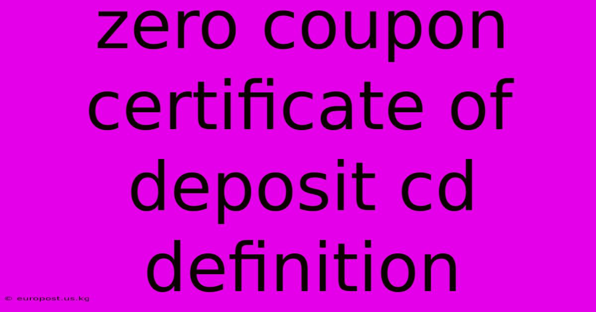 Zero Coupon Certificate Of Deposit Cd Definition