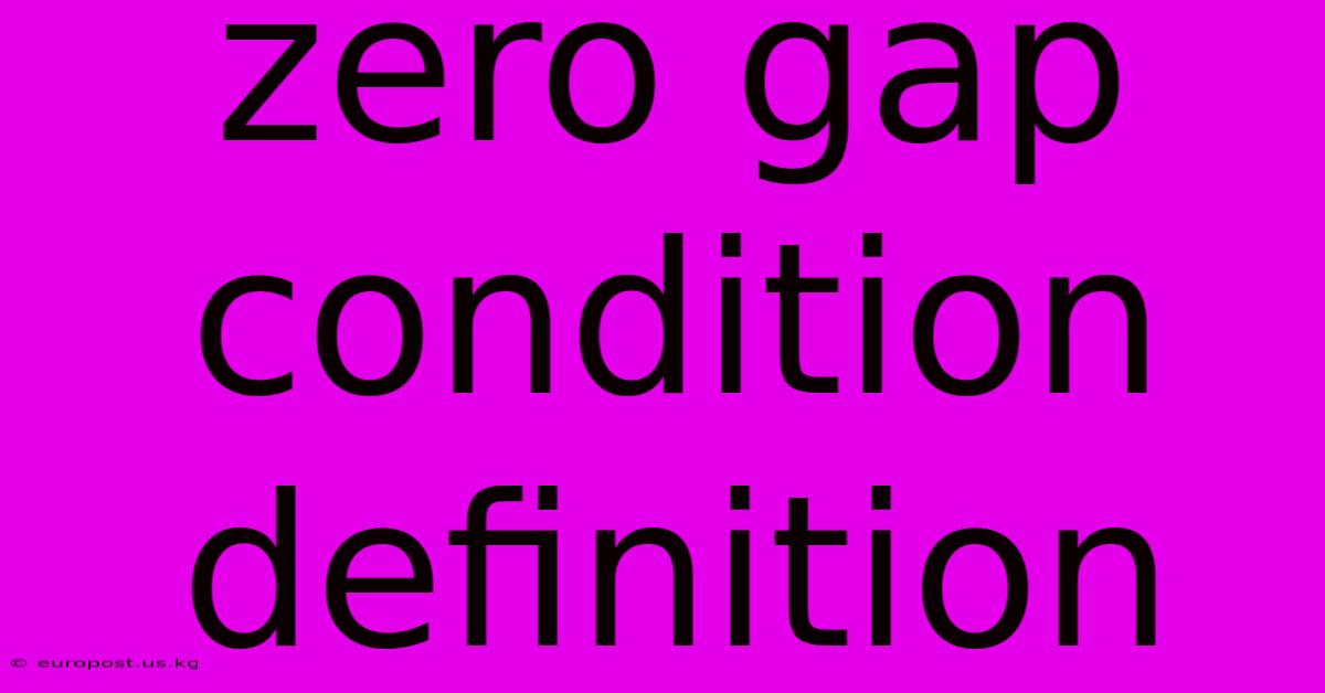 Zero Gap Condition Definition