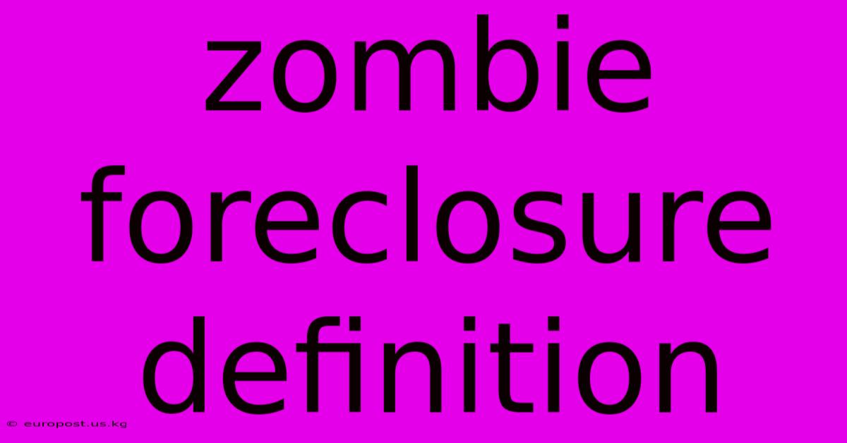 Zombie Foreclosure Definition